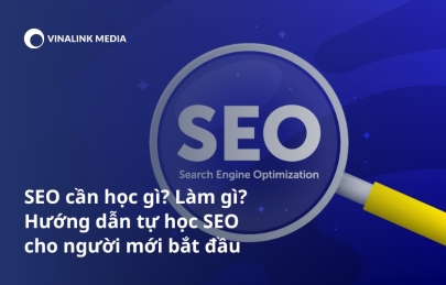 SEO cần học gì? Làm gì? Hướng dẫn học SEO cho người mới bắt đầu
